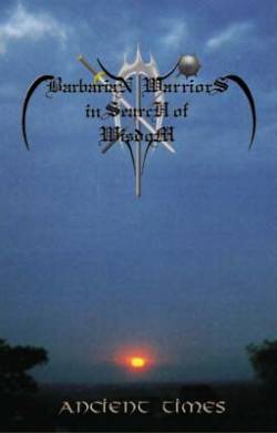 Barbarian Warriors In Search Of Wisdom : Ancient Times Barbarian Warriors In Search Of Wisdom : Ancient Times